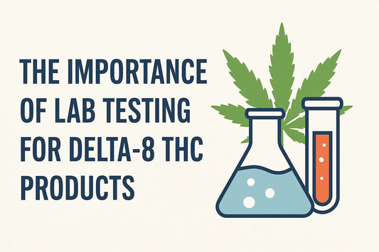 The Importance of Lab Testing for Delta-8 THC Products
